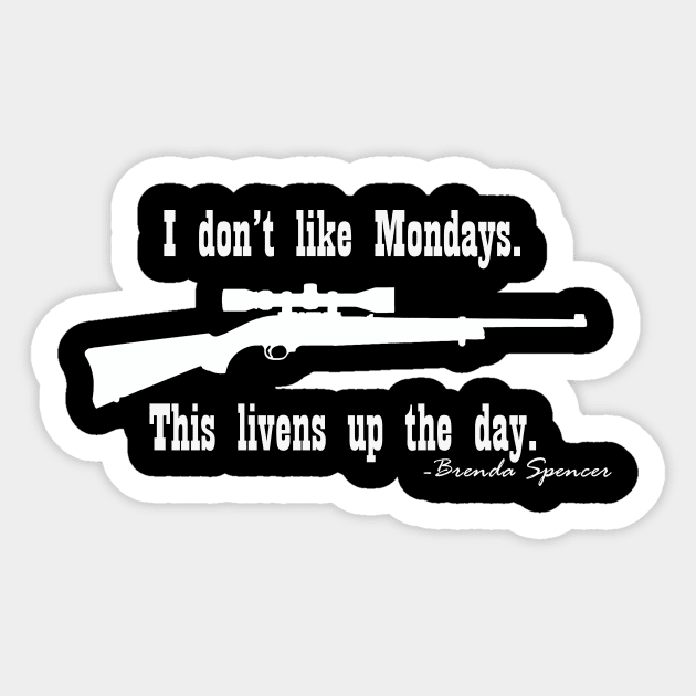 I Don't like Mondays Brenda Spencer Sticker by TheHorrorBasementPodcast